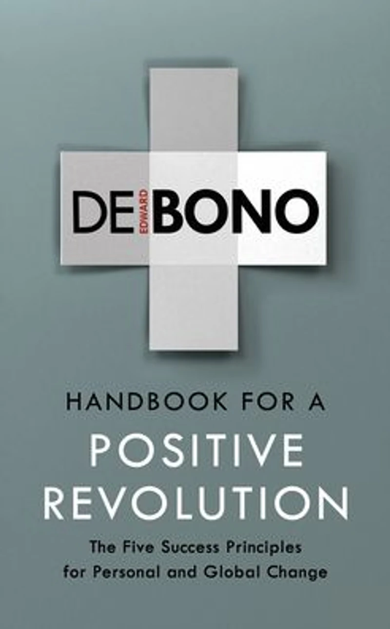 Handbook for a Positive Revolution: The Five Success Principles Personal and Global Change