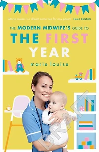 the Modern Midwife's Guide to First Year: Empowering Book for New Parents from Bestselling Author