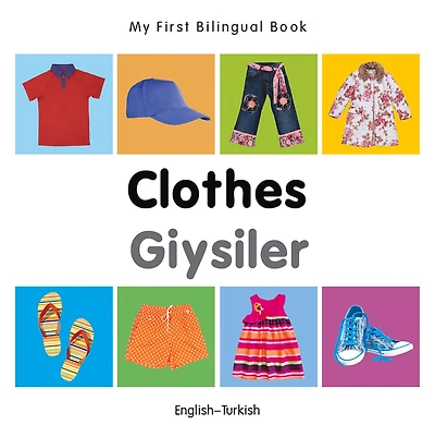 My First Bilingual Book-Clothes (English-Turkish)
