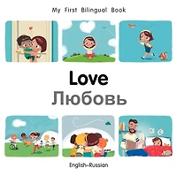 My First Bilingual Book-Love (English-Russian)