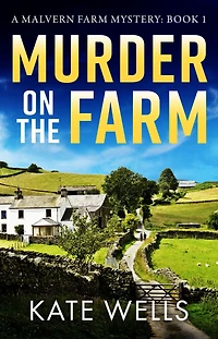 Murder on The Farm: start of a gripping, unputdownable cozy mystery series from Kate Wells