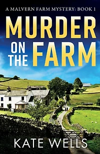 Murder on The Farm: start of a gripping, unputdownable cozy mystery series from Kate Wells
