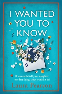 I Wanted You To Know: The utterly beautiful, heartbreaking book club pick from BESTSELLER Laura Pearson