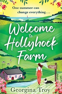 Welcome to Hollyhock Farm: The start of an uplifting romantic series from Georgina Troy
