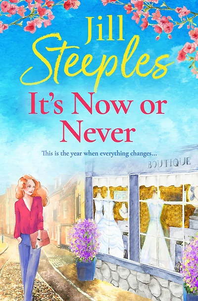 It's Now or Never: An emotional, uplifting romance from Jill Steeples
