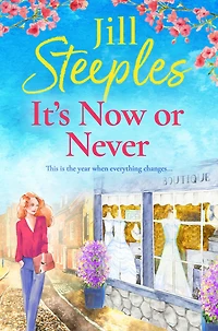 It's Now or Never: An emotional, uplifting romance from Jill Steeples