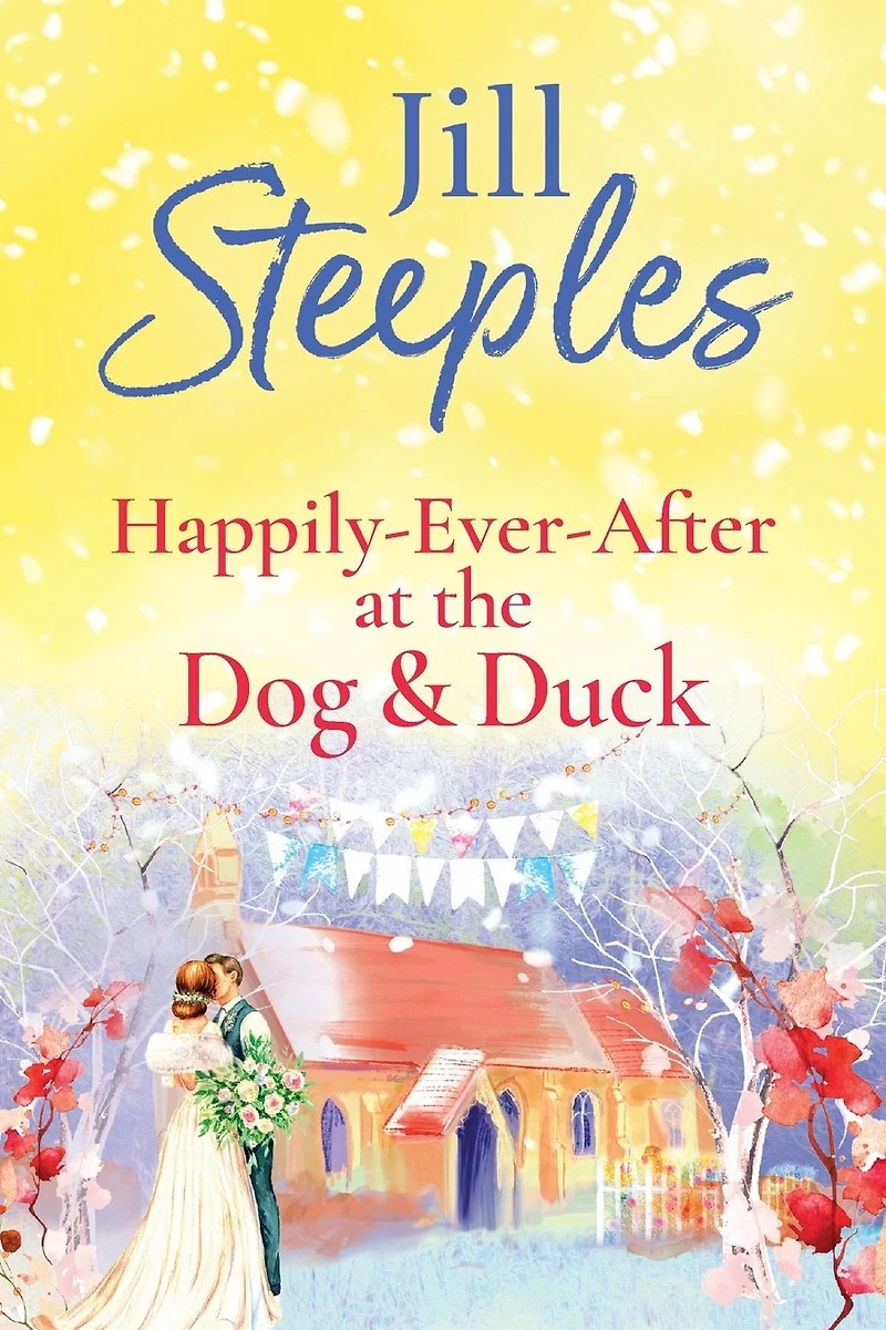 Happily-Ever-After at the Dog & Duck: A beautifully heartwarming romance from Jill Steeples