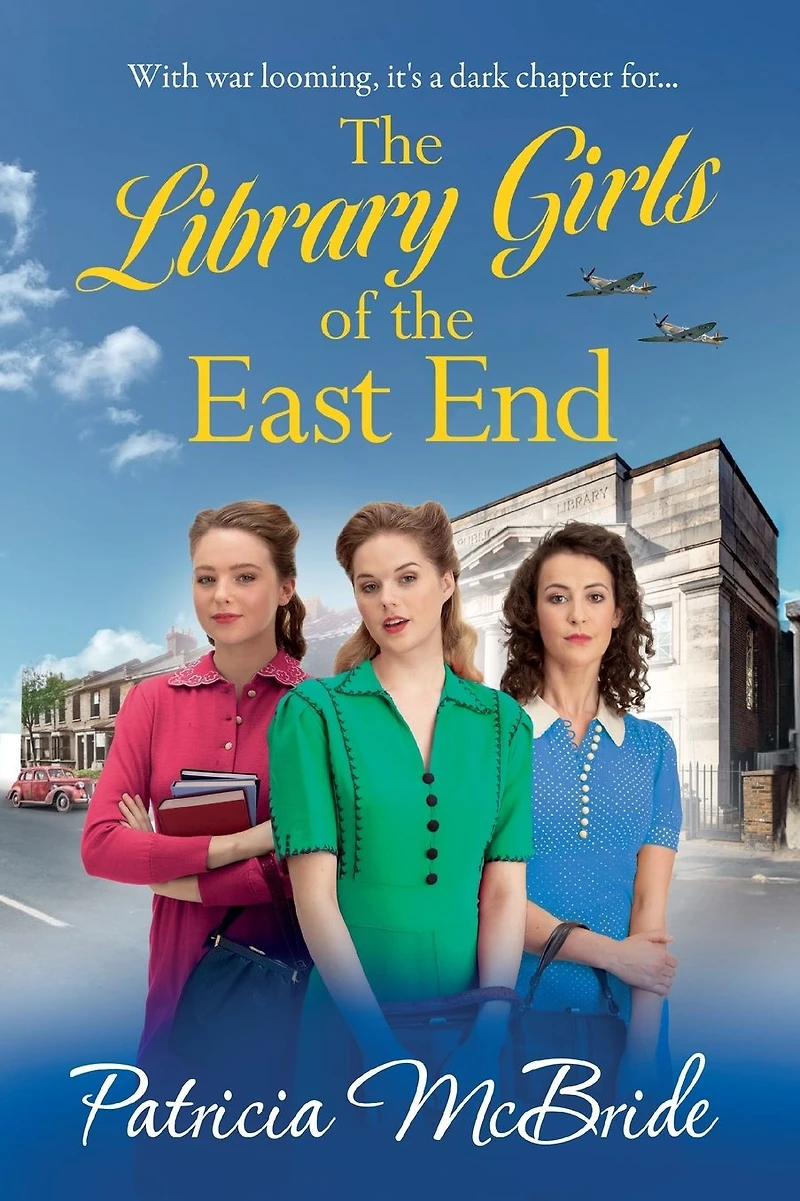 The Library Girls of East End: first a heartfelt wartime saga series from Patricia McBride