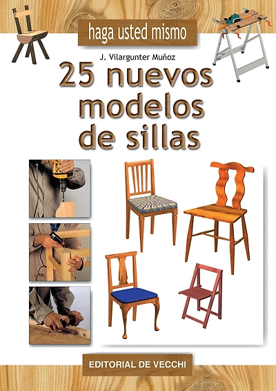Haga usted mismo 25 nuevos modelos de sillas: Diseños originales y planos detallados para el hogar
