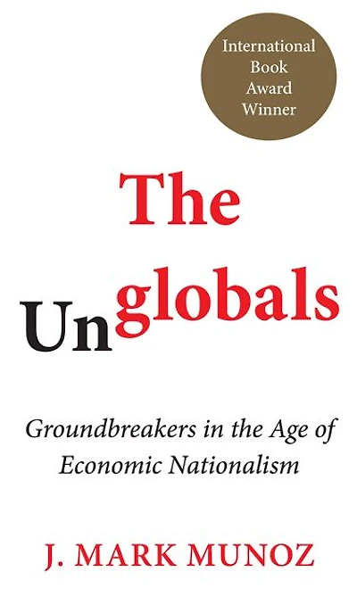the Unglobals: Groundbreakers Age of Economic Nationalism
