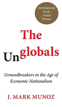 the Unglobals: Groundbreakers Age of Economic Nationalism