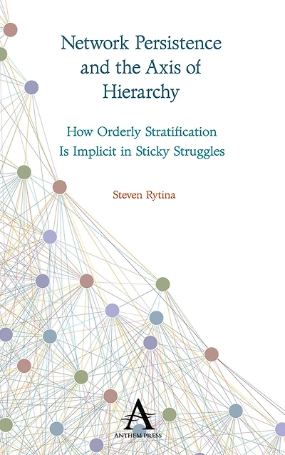 Network Persistence and the Axis of Hierarchy: How Orderly Stratification Is Implicit Sticky Struggles