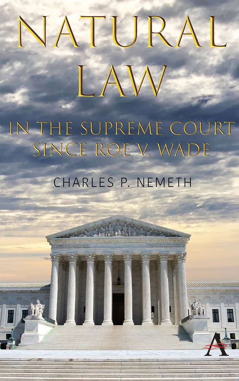 Natural Law Jurisprudence U.S. Supreme Court Cases since Roe v. Wade