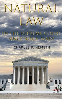 Natural Law Jurisprudence U.S. Supreme Court Cases since Roe v. Wade