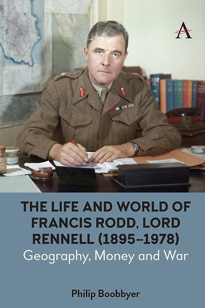 The Life and World of Francis Rodd, Lord Rennell (1895-1978): Geography, Money War