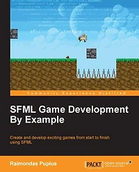 SFML Game Development By Example: Create and develop exciting games from start to finish using SFML