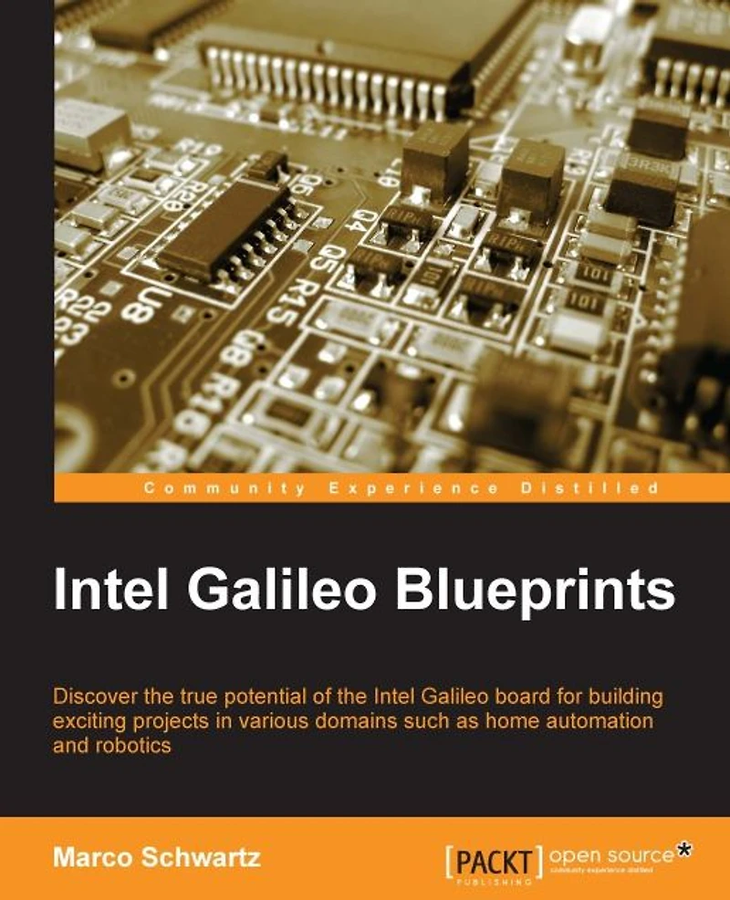 Intel Galileo Blueprints: Discover the true potential of the Intel Galileo board for building exciting projects in various domains such as home automation and robotics