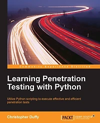 Learning Penetration Testing with Python: Utilize Python scripting to execute effective and efficient penetration tests