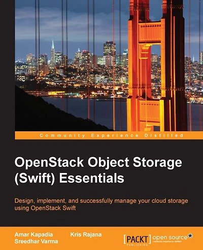 OpenStack Object Storage Essentials (Update): Design, implement, and successfully manage your cloud storage using OpenStack Swift