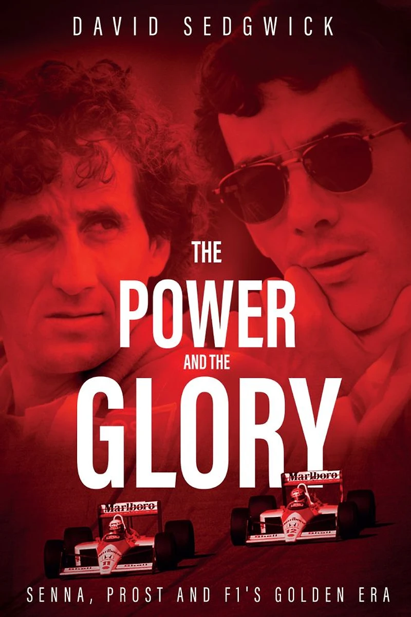 The Power and Glory: Senna, Prost F1's Golden Era