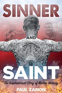Sinner and Saint: The Inspirational Story of Martin Murray