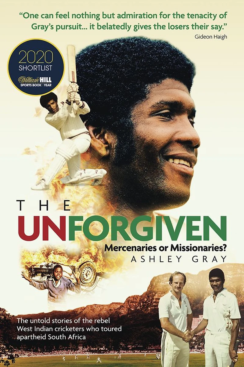 the Unforgiven: Missionaries or Mercenaries? Tragic Story of Rebel West Indian Cricketers Who Toured Apartheid South Africa
