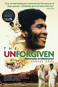 the Unforgiven: Missionaries or Mercenaries? Tragic Story of Rebel West Indian Cricketers Who Toured Apartheid South Africa
