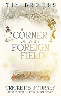 a Corner of Every Foreign Field: English Game to Global Sport