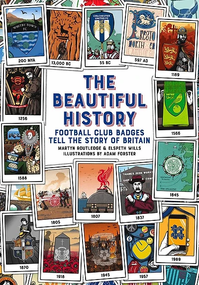 The Beautiful History: Football Club Badges Tell the Story of Britain