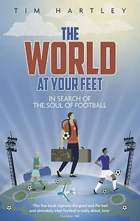 the World at Your Feet: Search of Meaning Football