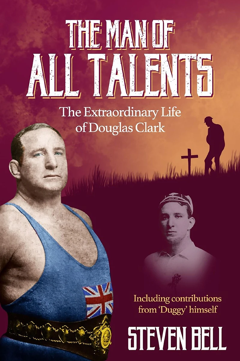 A Man of All Talents: The Extraordinary Life Douglas 'Duggy' Clark