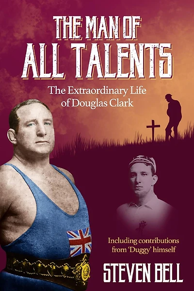 A Man of All Talents: The Extraordinary Life Douglas 'Duggy' Clark