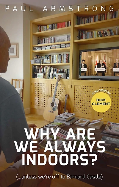 Why Are We Always Indoors?: ( . Unless We're Off to Barnard Castle)