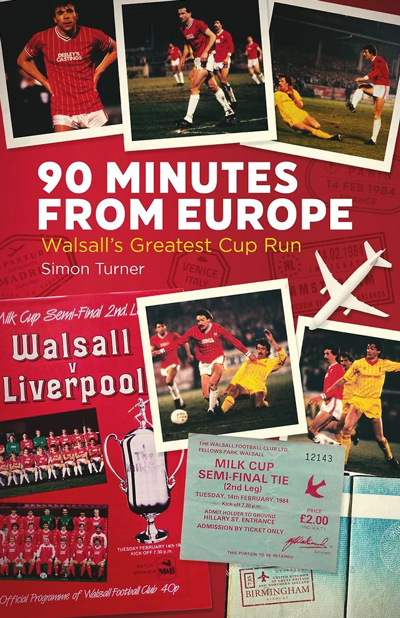 90 Minutes from Europe: Walsall's Greatest Cup Run