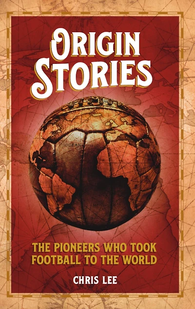 Origin Stories: the Pioneers Who Took Football to World