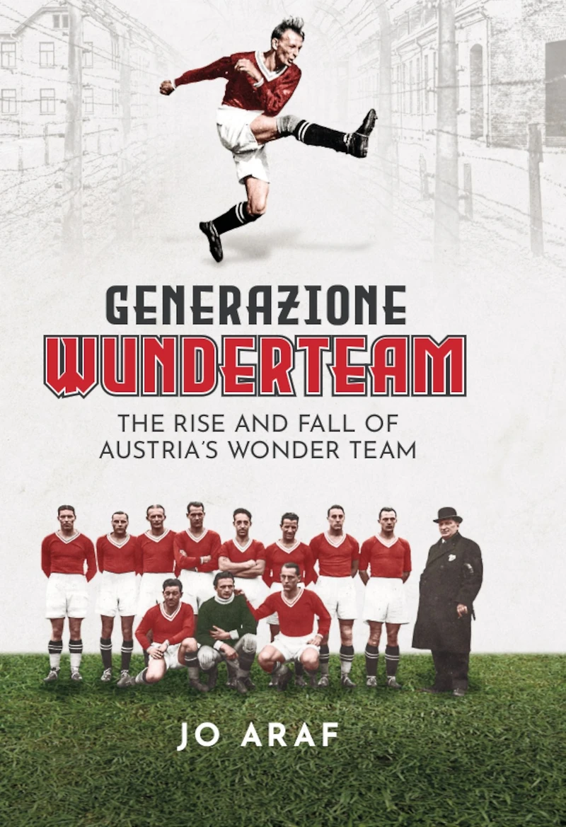 Generazione Wunderteam: The Rise and Fall of Austria's Wonder Team