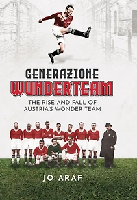 Generazione Wunderteam: The Rise and Fall of Austria's Wonder Team
