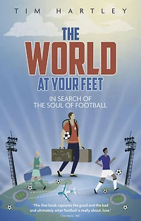 the World at Your Feet: Search of Meaning Football