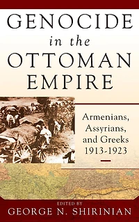 Genocide the Ottoman Empire: Armenians, Assyrians, and Greeks, 1913-1923