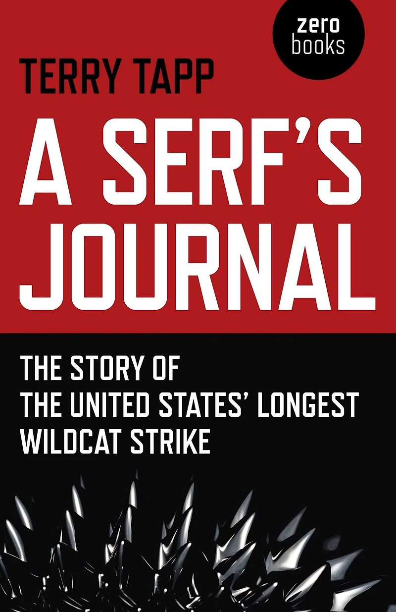 A Serf's Journal: the Story of United States' Longest Wildcat Strike