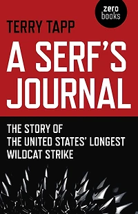 A Serf's Journal: the Story of United States' Longest Wildcat Strike