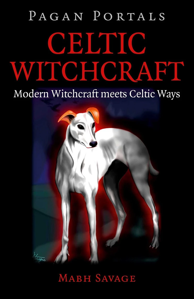 Pagan Portals - Celtic Witchcraft: Modern Witchcraft Meets Ways