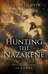 Hunting The Nazarene: Second Resurrection of Christ