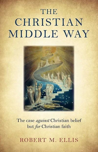 The Christian Middle Way: Case Against Belief But For Faith