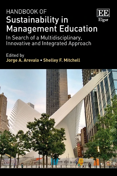 Handbook of Sustainability in Management Education: In Search of a Multidisciplinary, Innovative and Integrated Approach