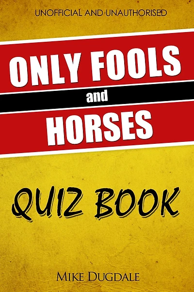The Only Fools and Horses Quiz Book: 200 Cushty questions that fell off the back of a lorry in Peckham