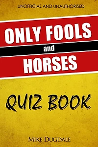 The Only Fools and Horses Quiz Book: 200 Cushty questions that fell off the back of a lorry in Peckham