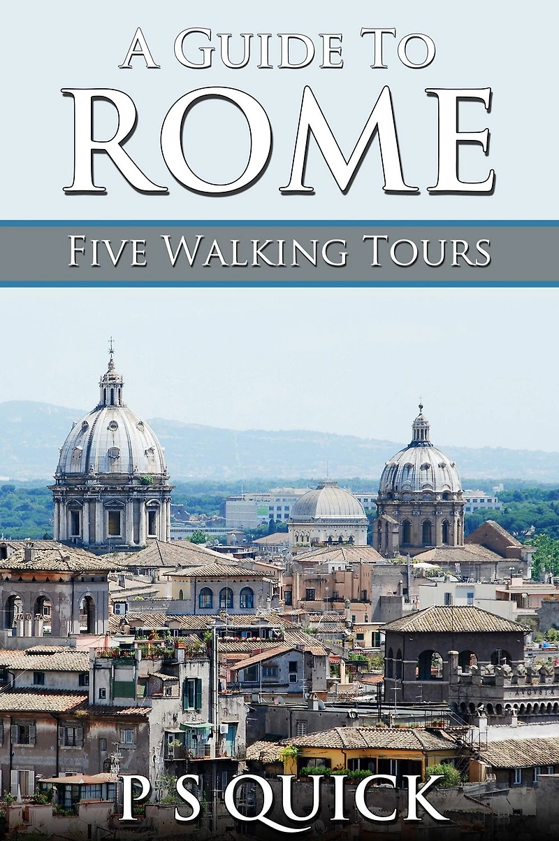 A Guide to Rome: Five Walking Tours