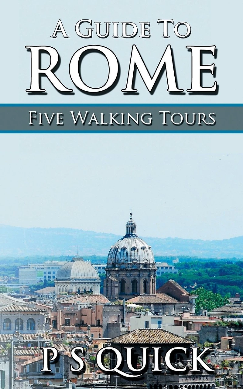 A Guide to Rome: Five Walking Tours