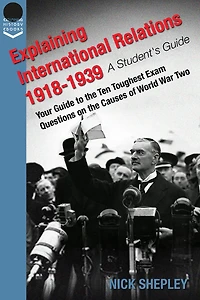 Explaining International Relations 1918-1939: A Students Guide